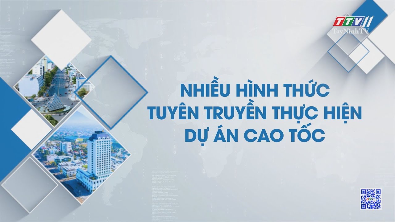 Nhiều hình thức tuyên truyền thực hiện dự án cao tốc | NHỮNG VẤN ĐỀ HÔM NAY | TayNinhTV